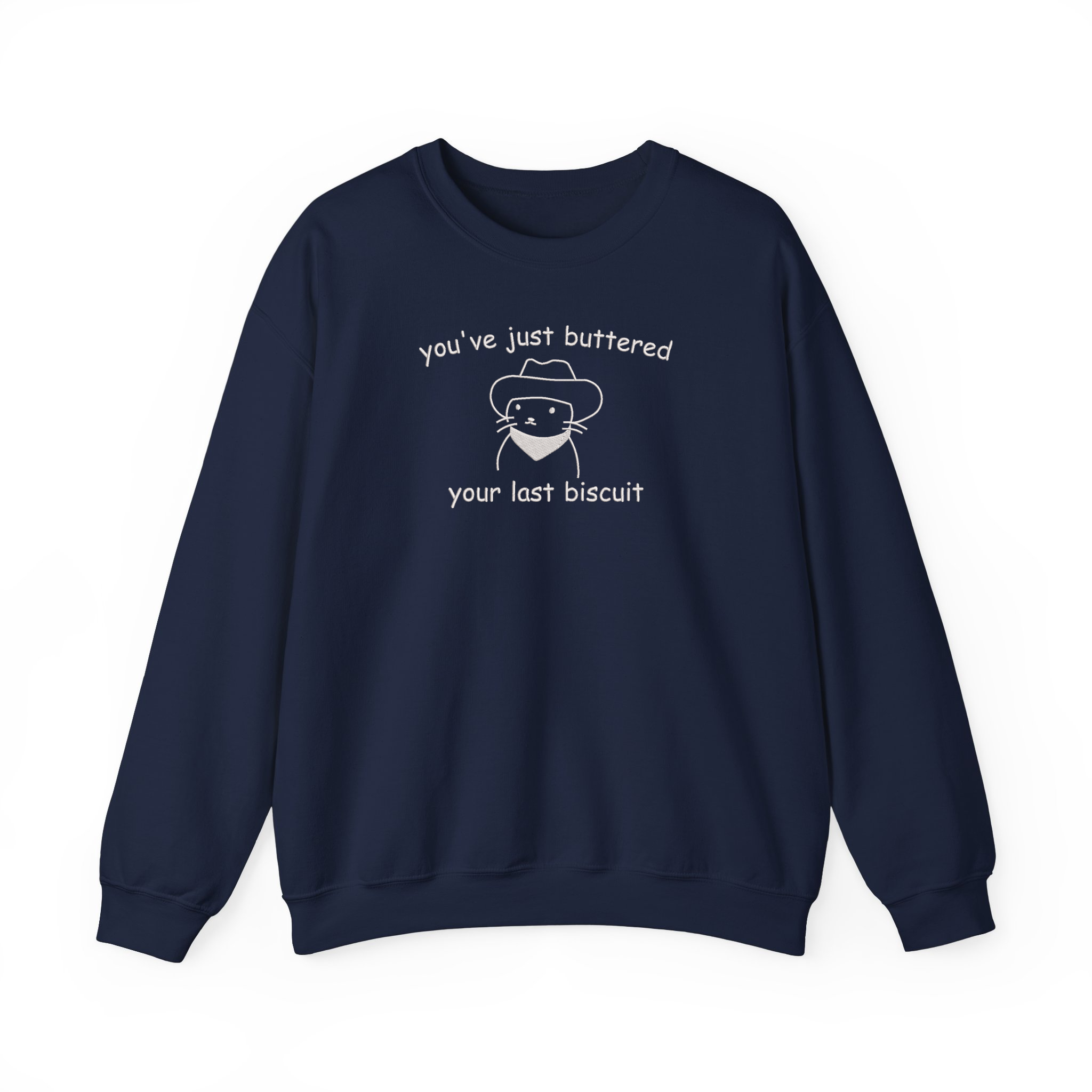 You've Just Buttered Your Last Biscuit Funny Meowdy Cowboy Cat Embroidered Sweatshirt