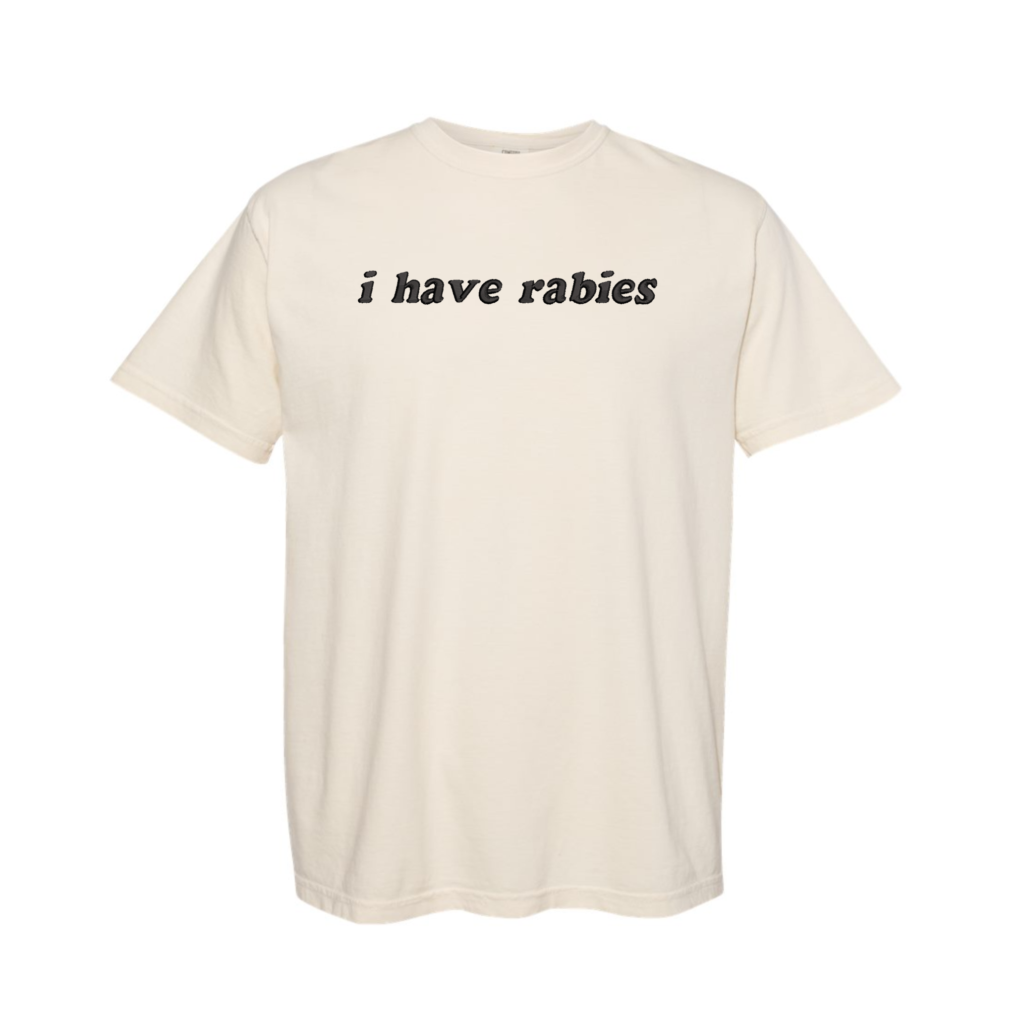 I Have Rabies Unhinged Funny Embroidered Comfort Color T-shirt