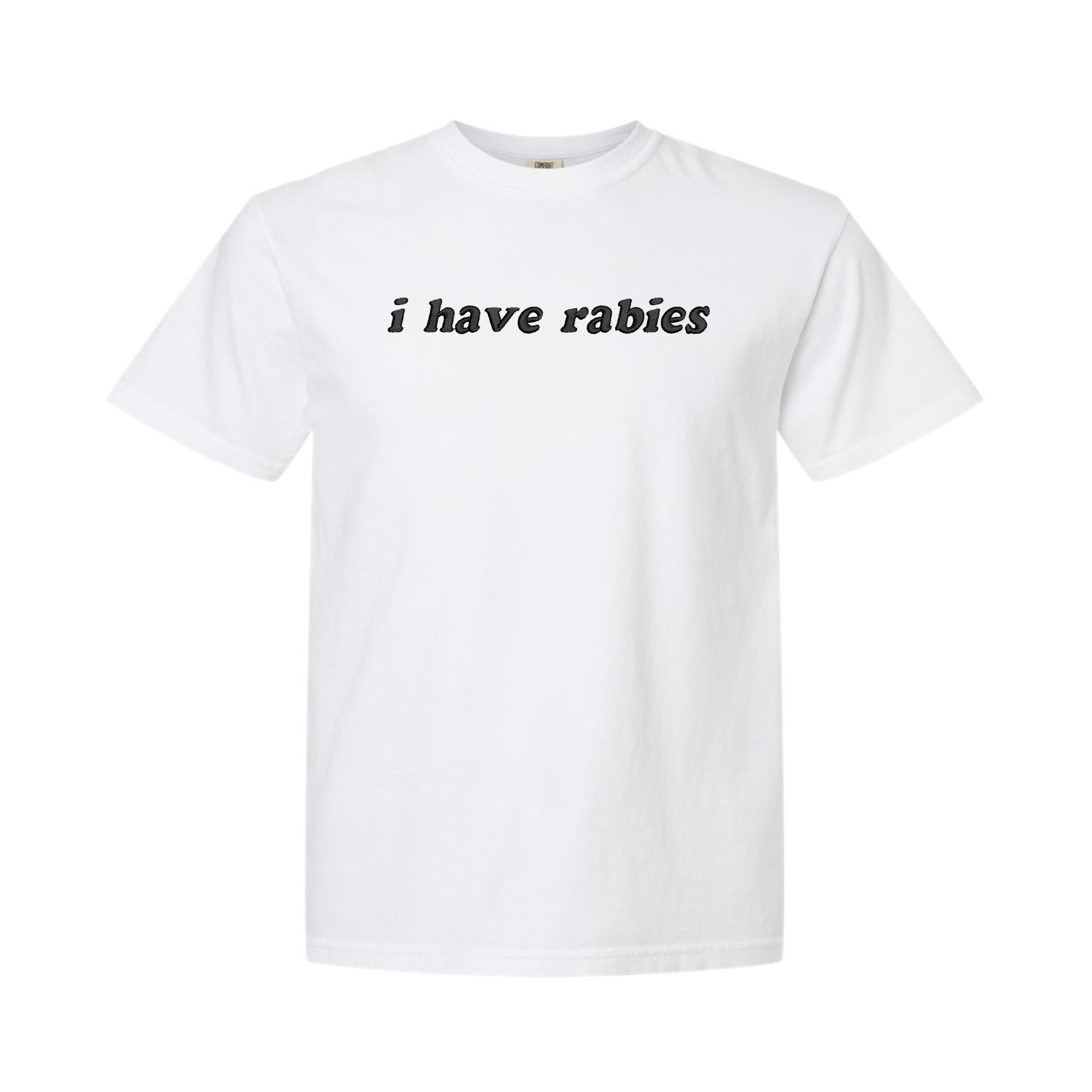 I Have Rabies Unhinged Funny Embroidered Comfort Color T-shirt