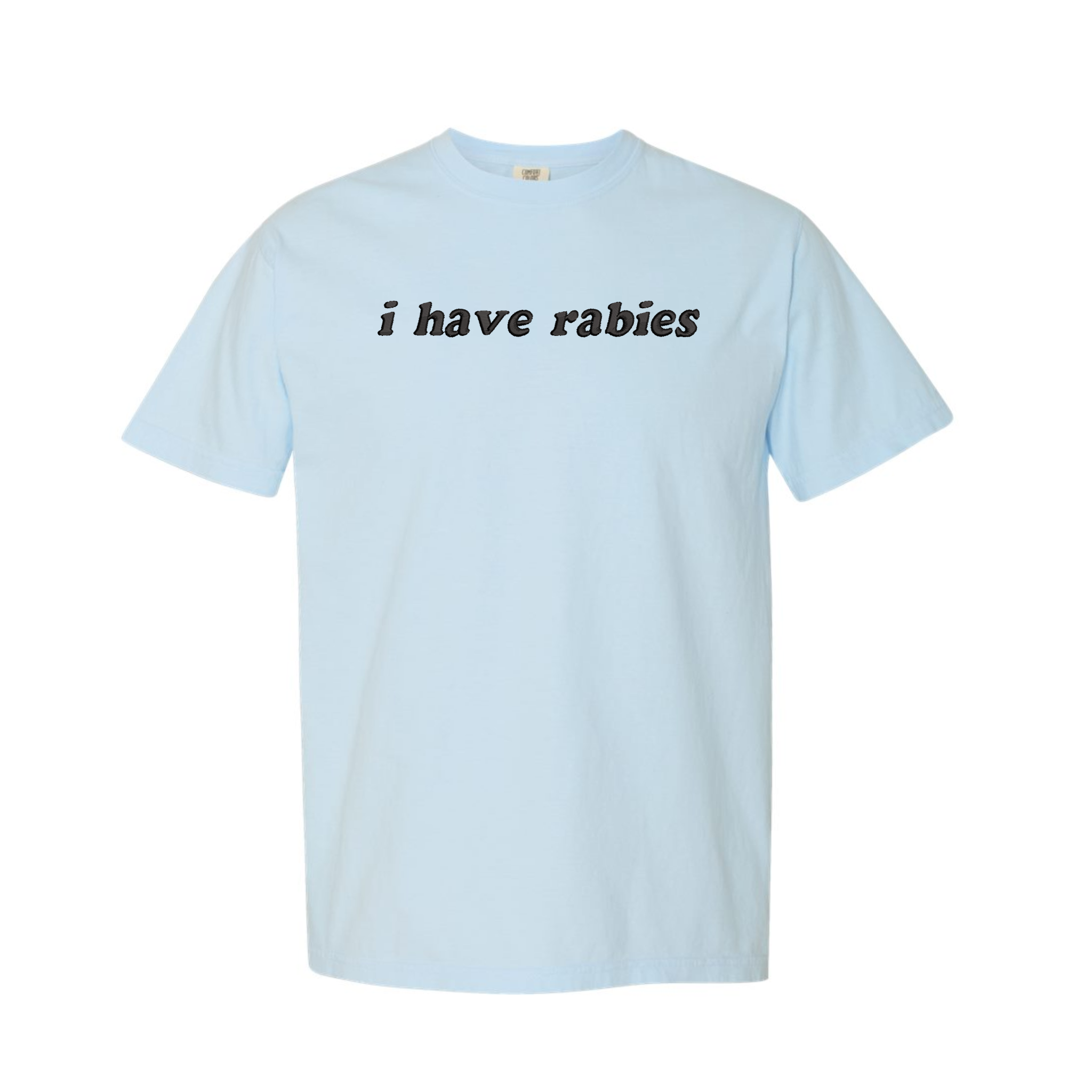 I Have Rabies Unhinged Funny Embroidered Comfort Color T-shirt