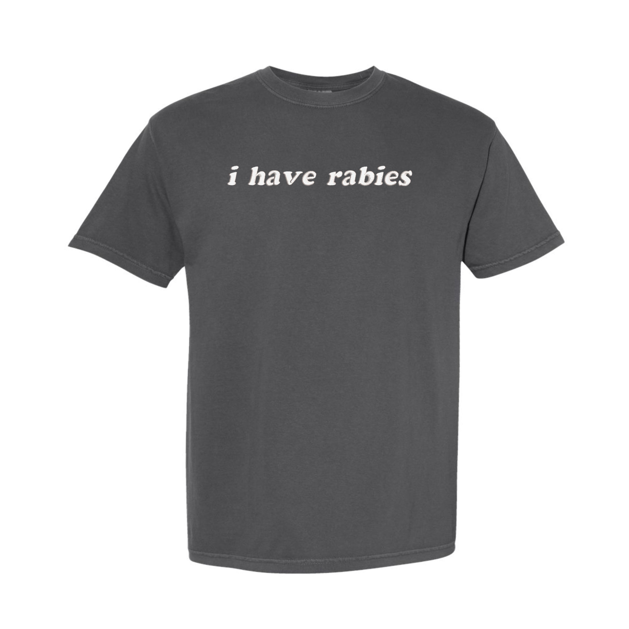 I Have Rabies Unhinged Funny Embroidered Comfort Color T-shirt