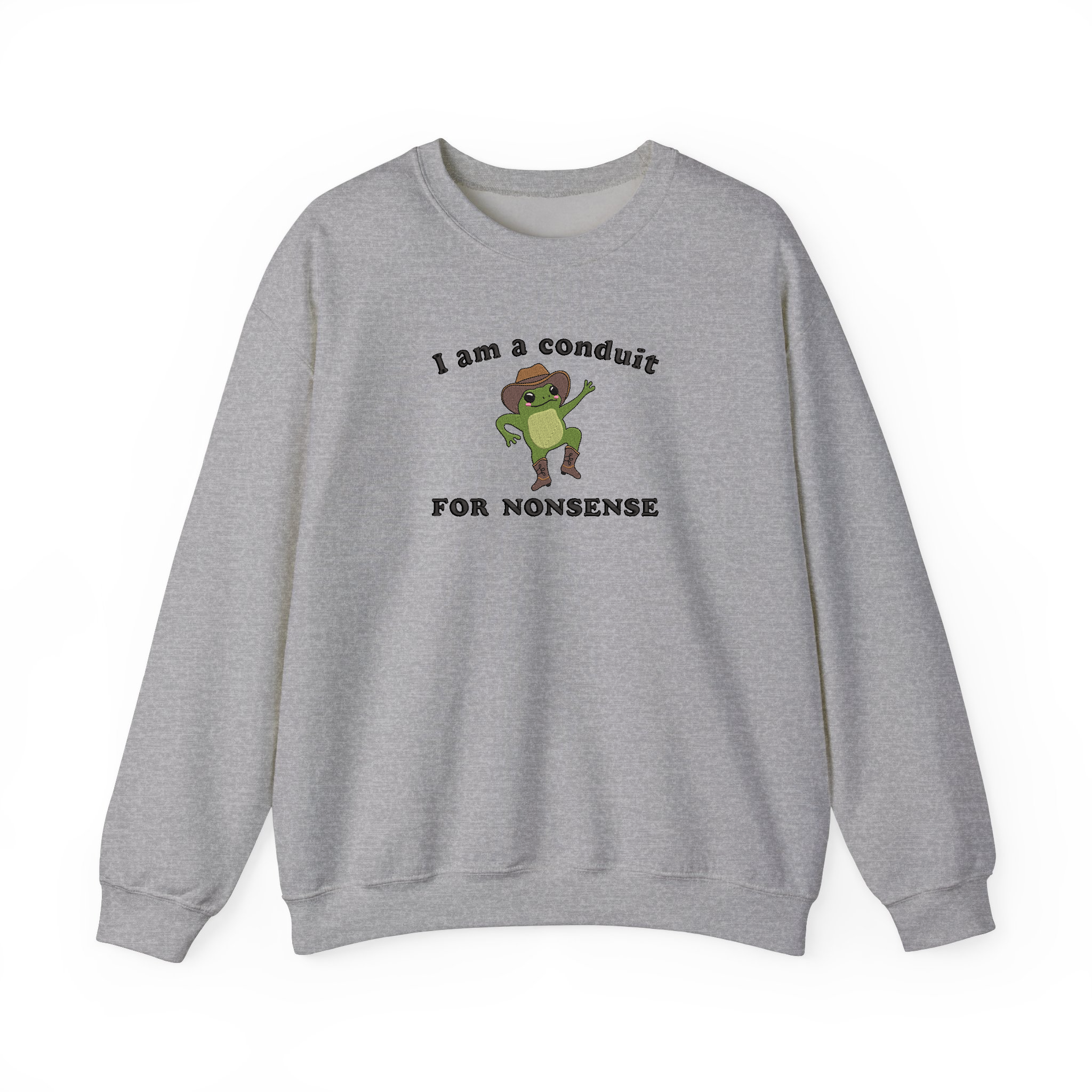 I Am a Conduit for Nonsense Funny Sayings Embroidered Sweatshirt