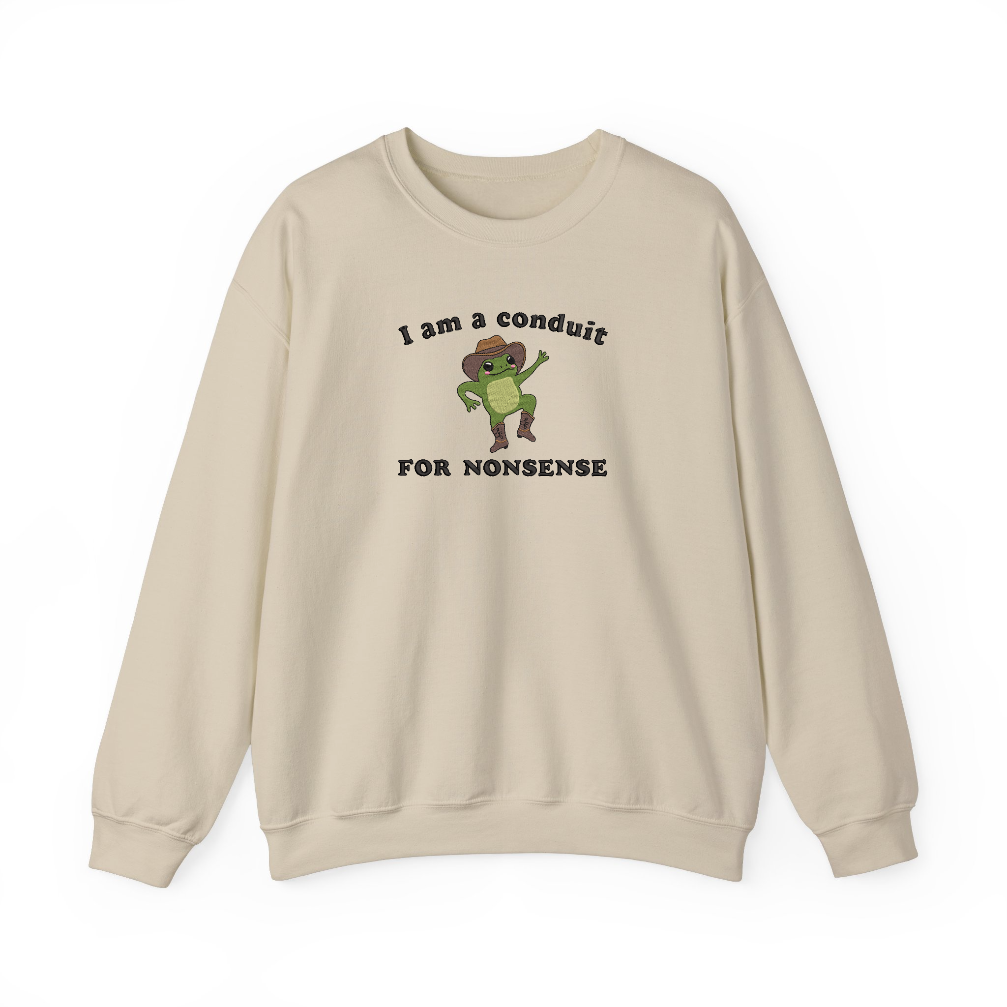 I Am a Conduit for Nonsense Funny Sayings Embroidered Sweatshirt