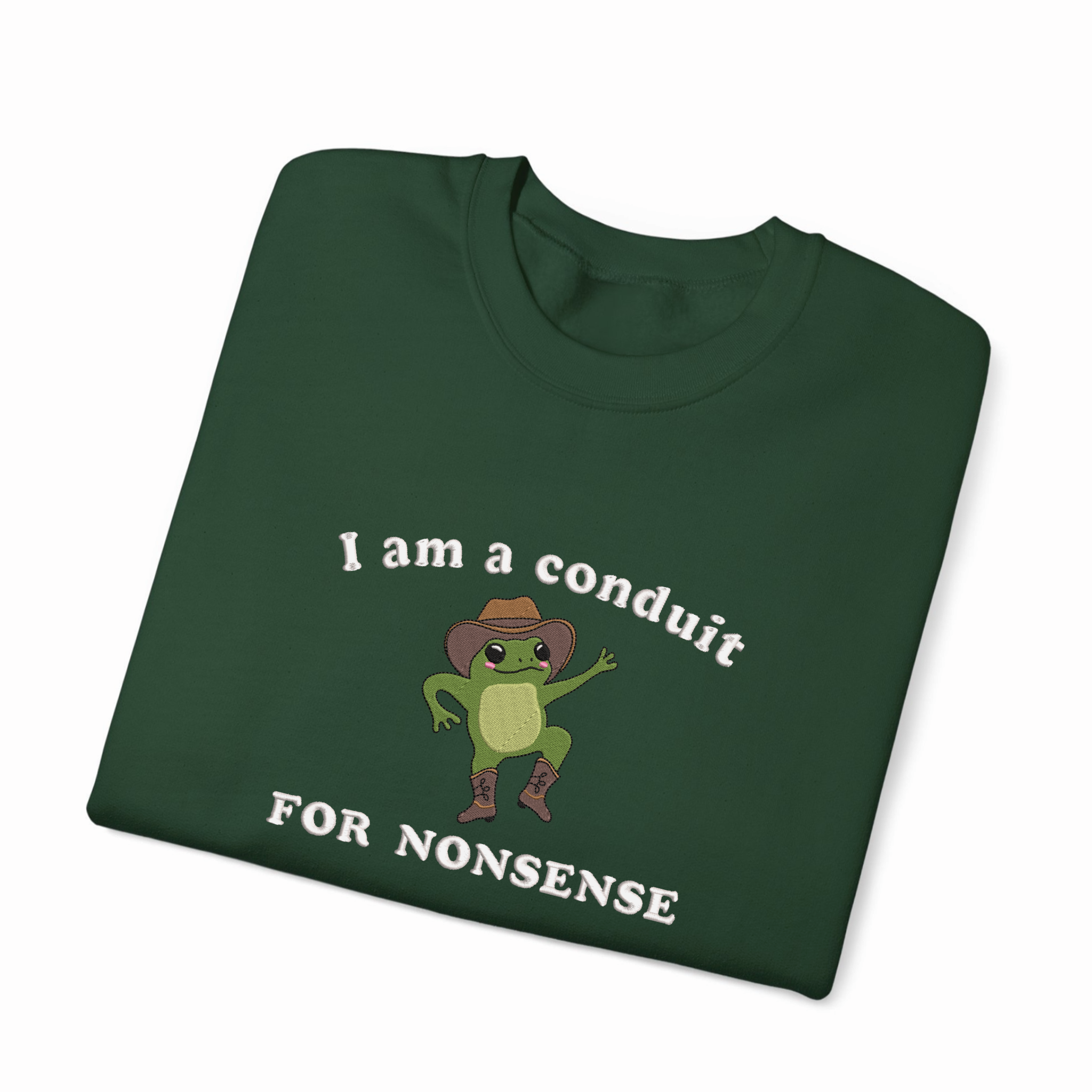 I Am a Conduit for Nonsense Funny Sayings Embroidered Sweatshirt