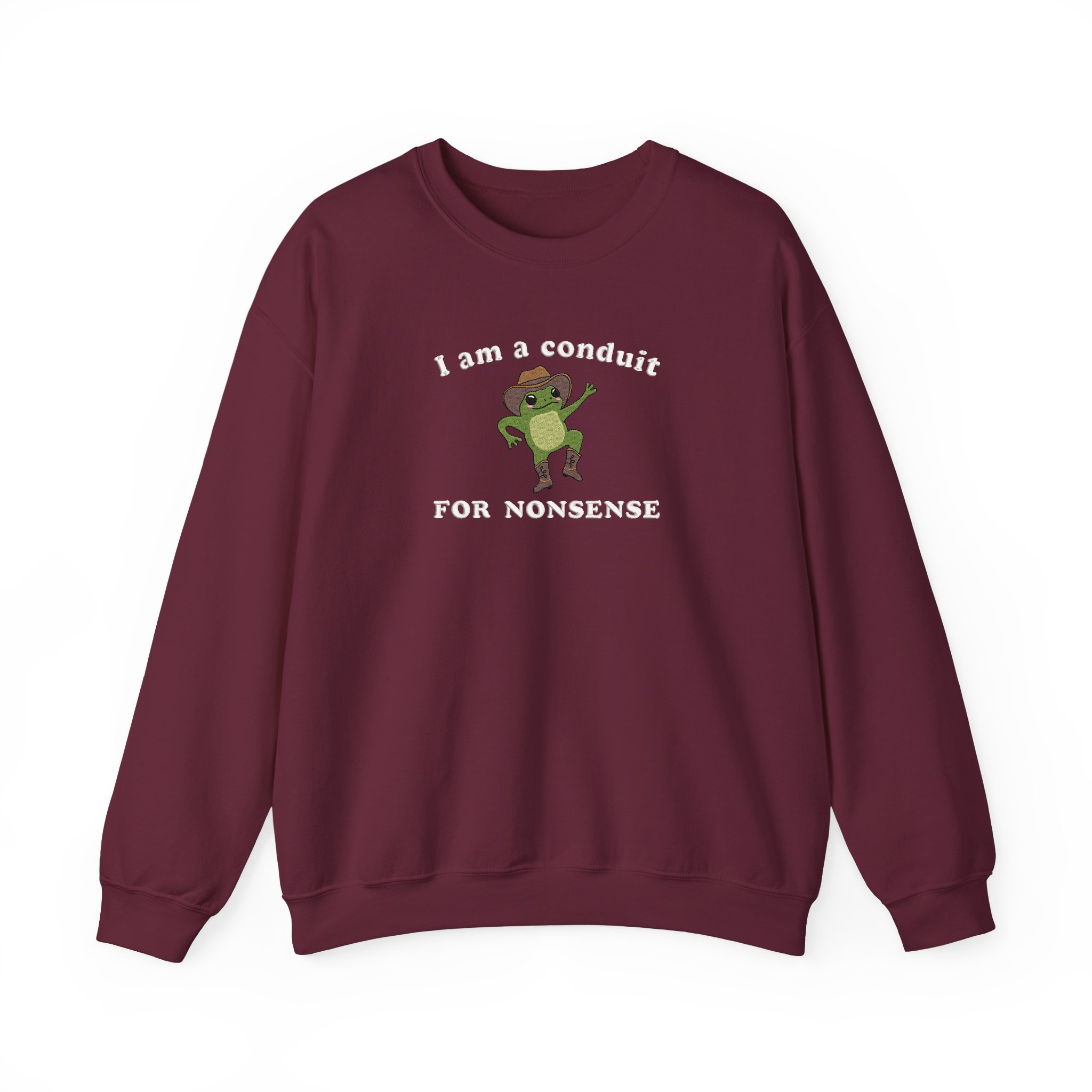 I Am a Conduit for Nonsense Funny Sayings Embroidered Sweatshirt