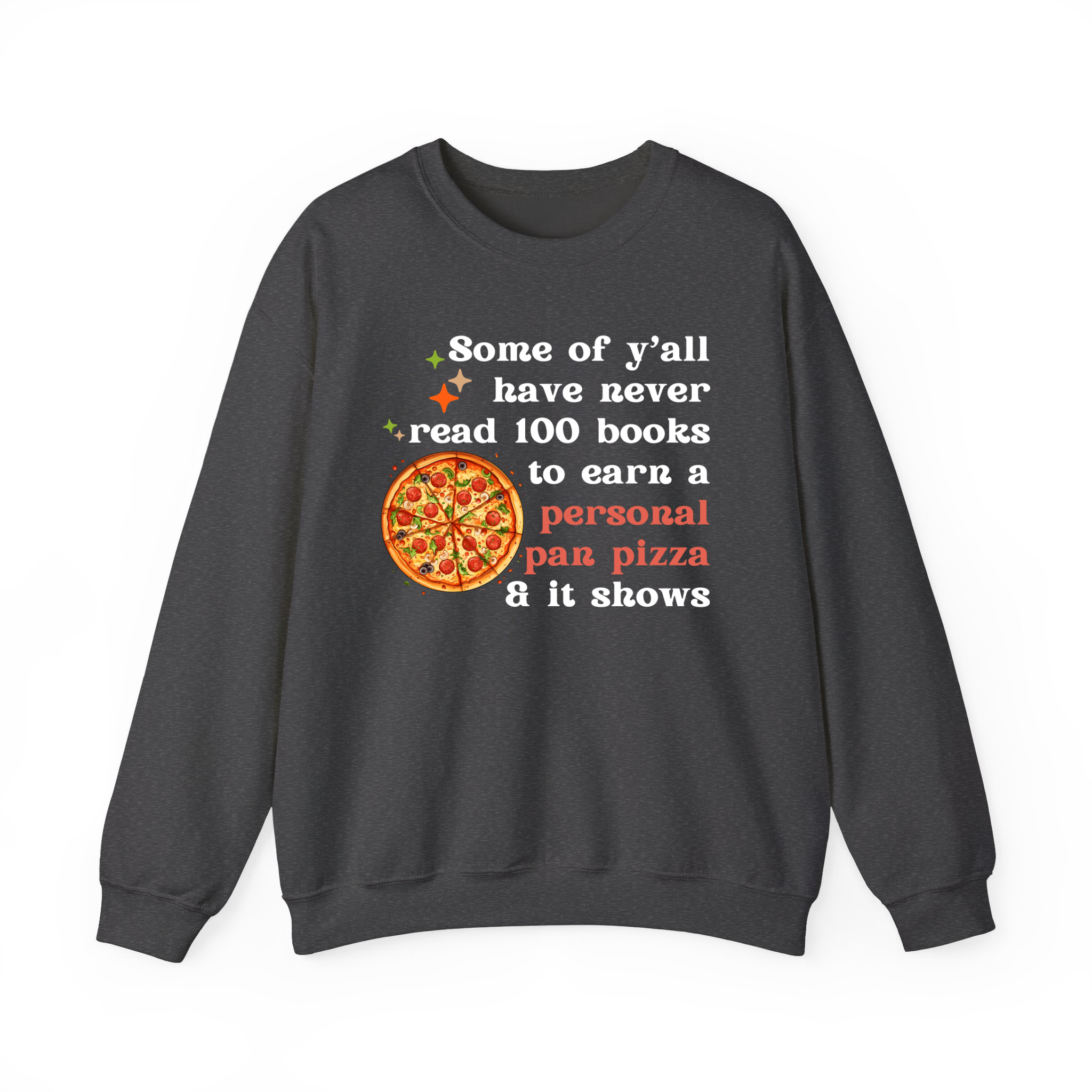 Some of Y'all Never Read 100 Books to Get A Personal Pan Pizza and It Shows T-Shirt,Sweatshirt