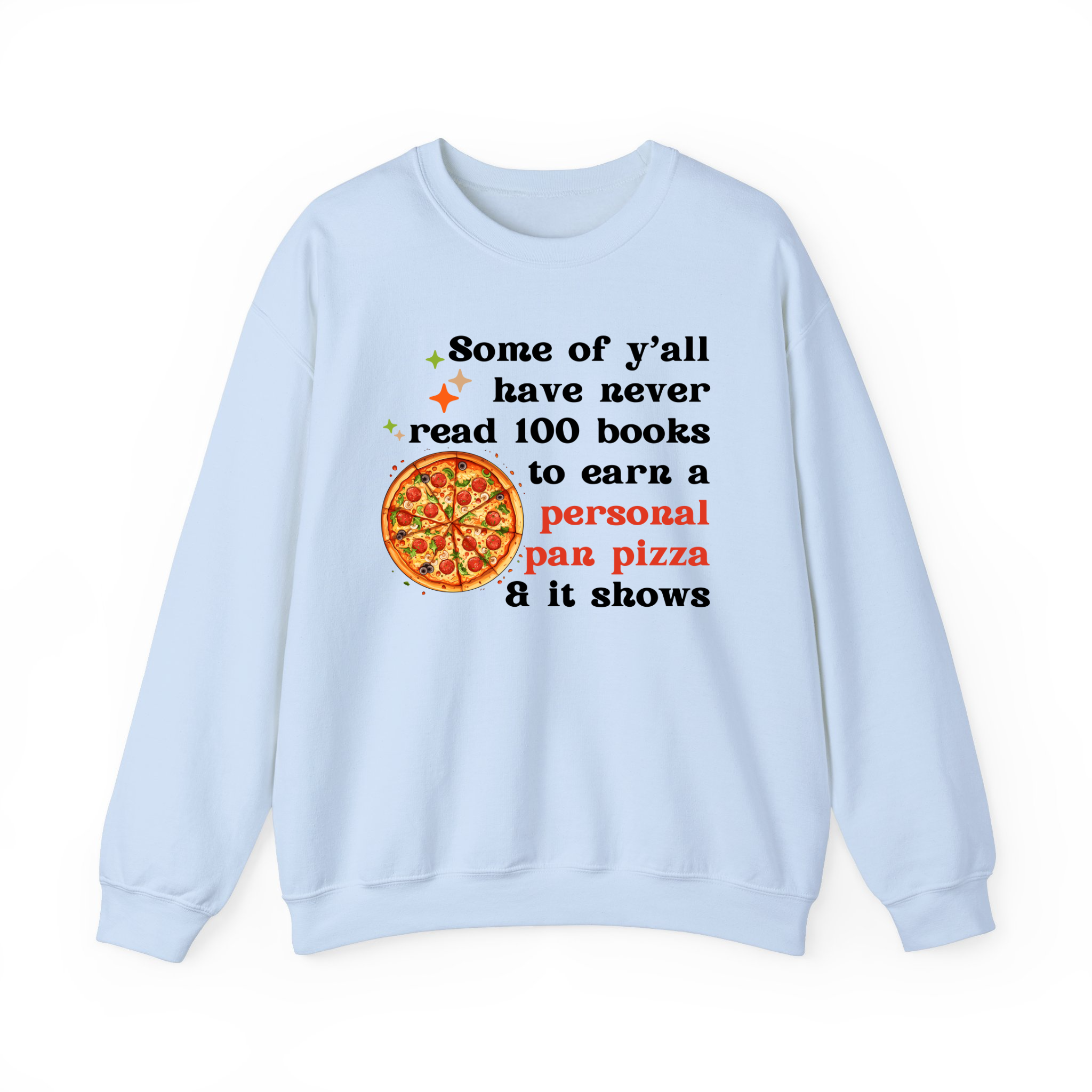 Some of Y'all Never Read 100 Books to Get A Personal Pan Pizza and It Shows T-Shirt,Sweatshirt