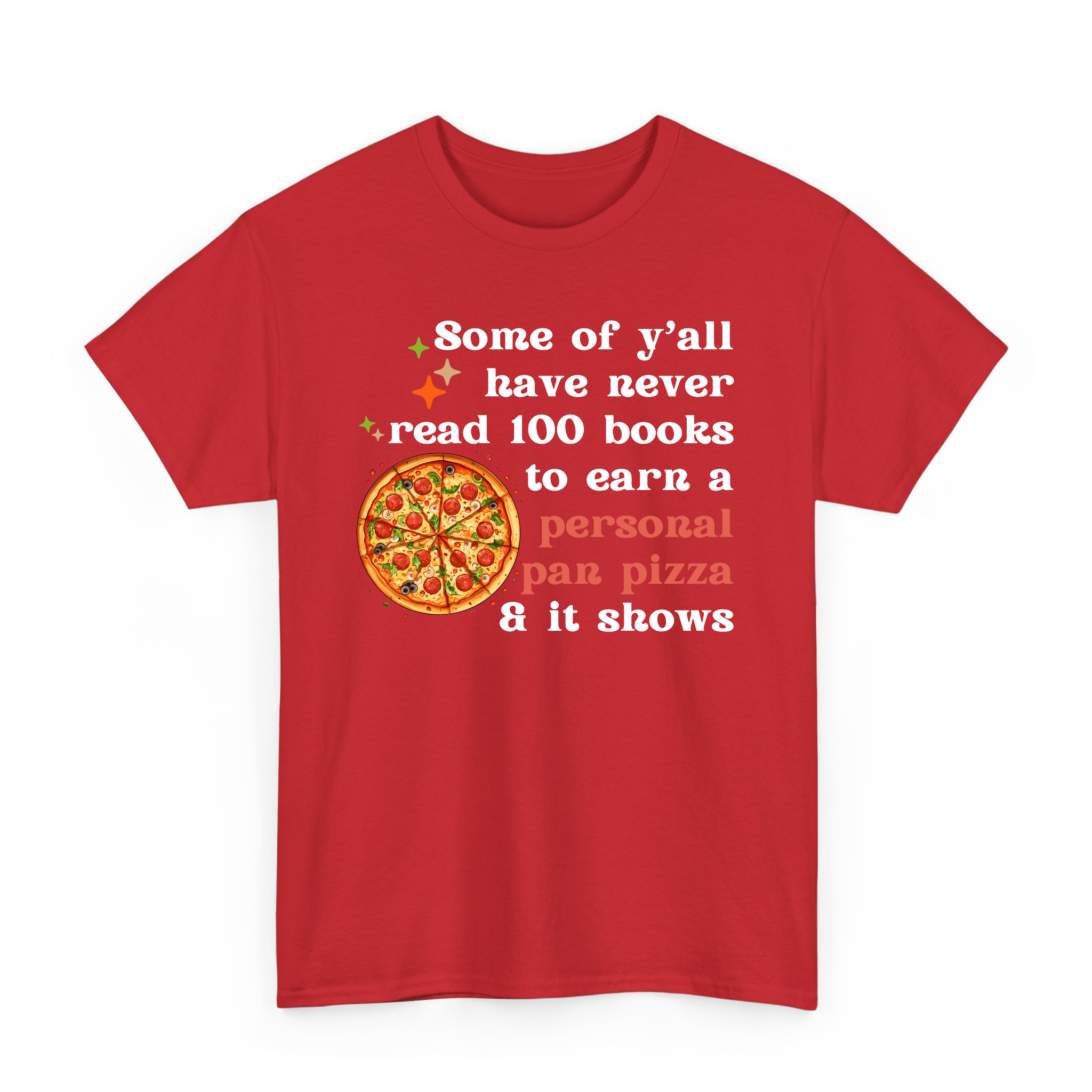 Some of Y'all Never Read 100 Books to Get A Personal Pan Pizza and It Shows T-Shirt,Sweatshirt