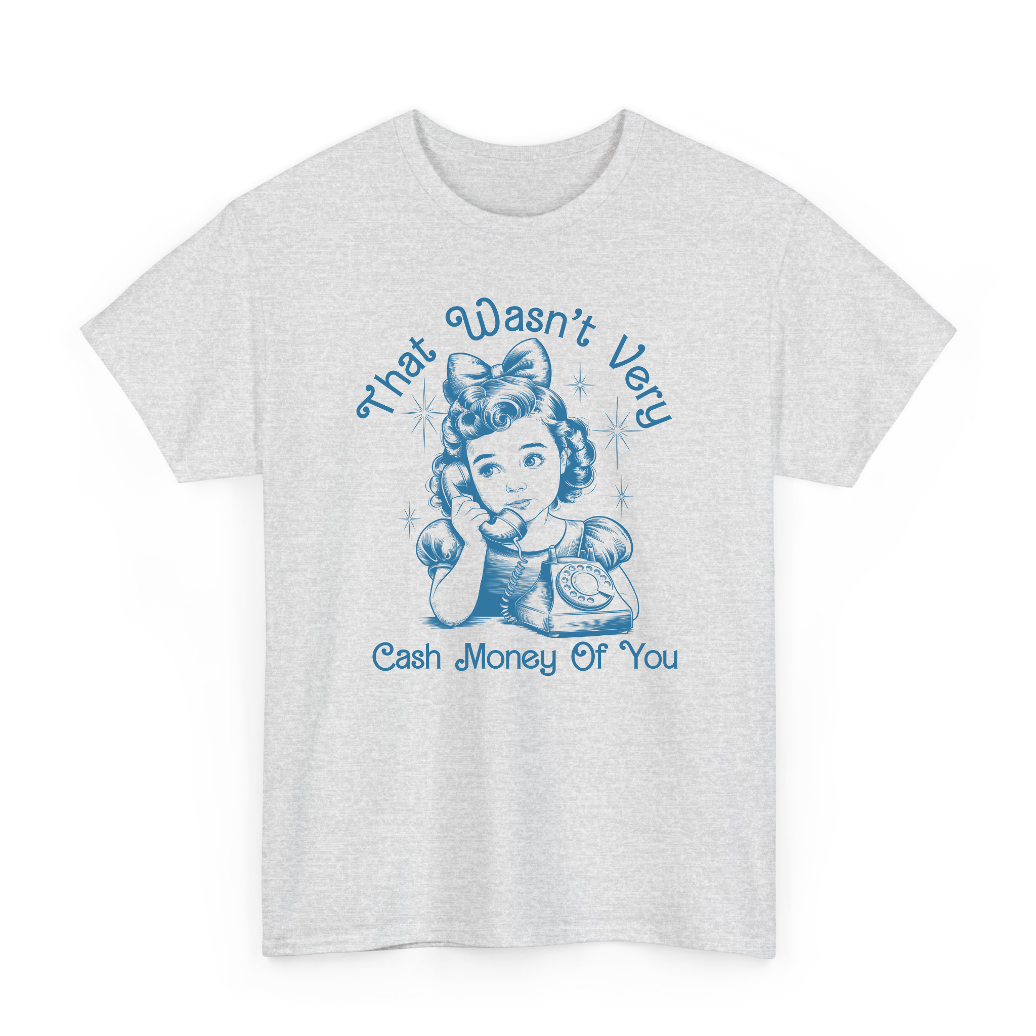 That Wasn't Very Cash Money Of You Funny T-shirt