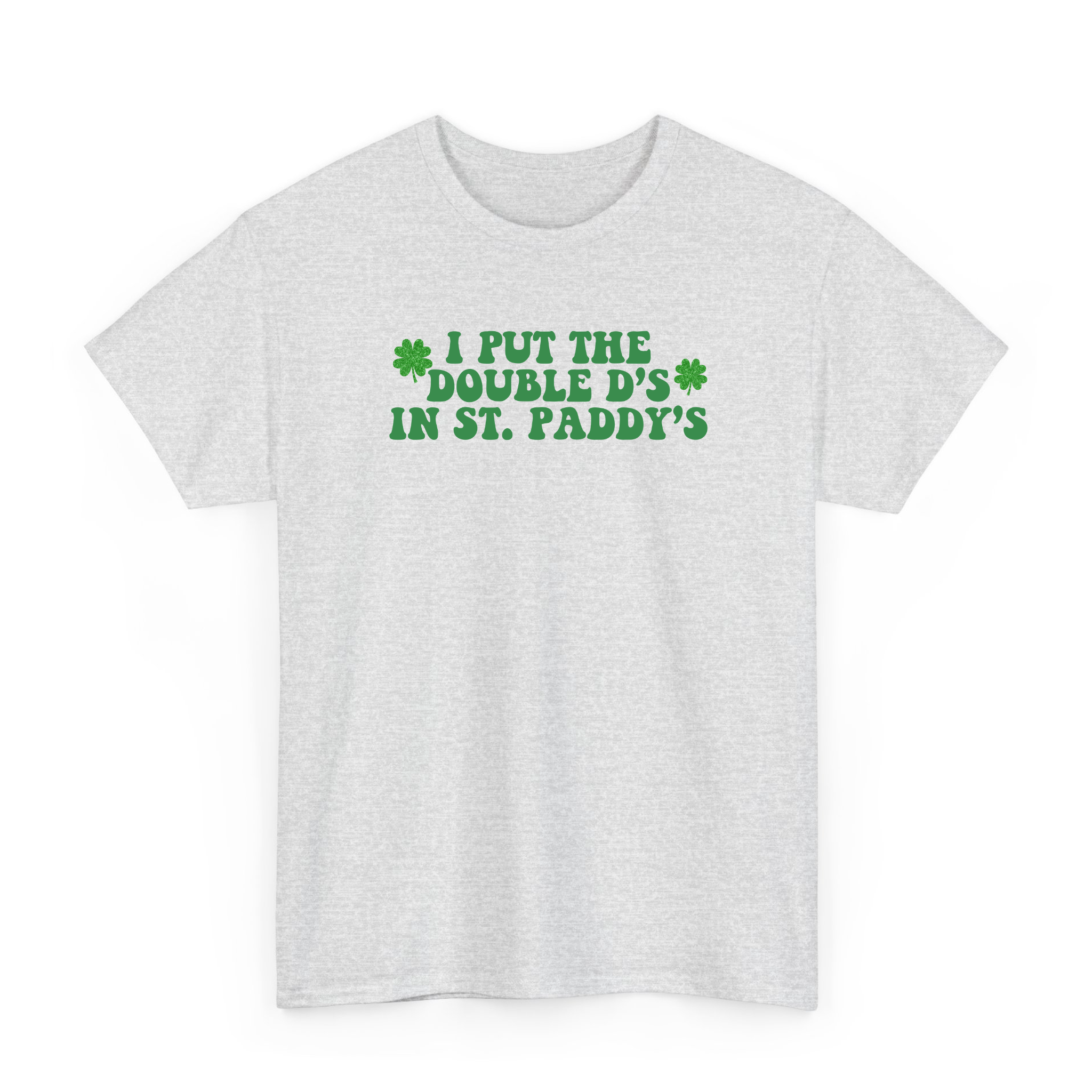I Put The Double D's In St. Paddy's T-shirt for St Paddy's Day
