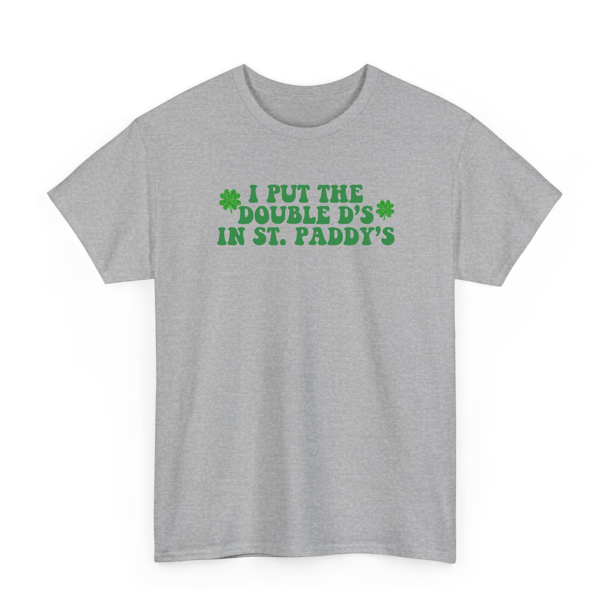 I Put The Double D's In St. Paddy's T-shirt for St Paddy's Day