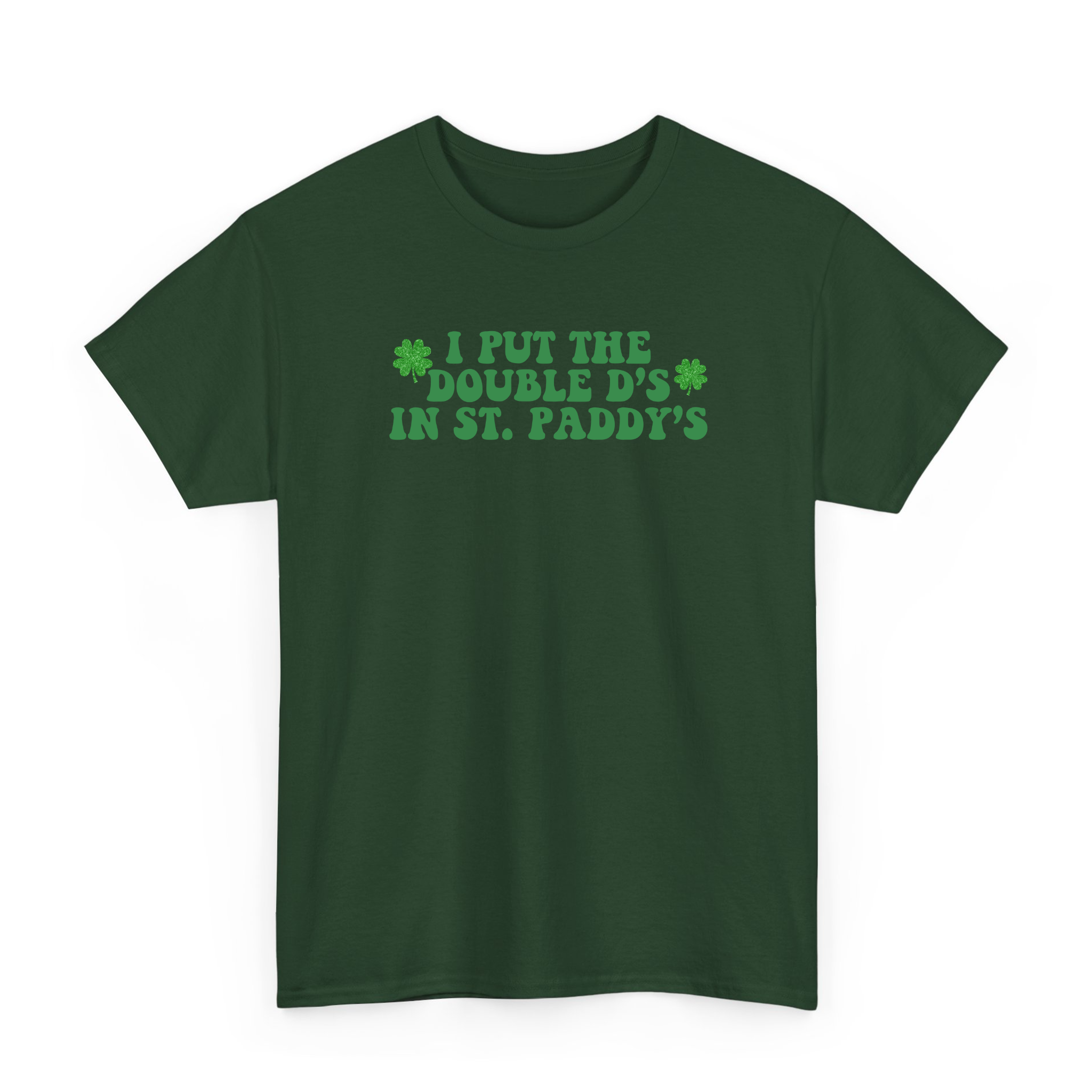 I Put The Double D's In St. Paddy's T-shirt for St Paddy's Day