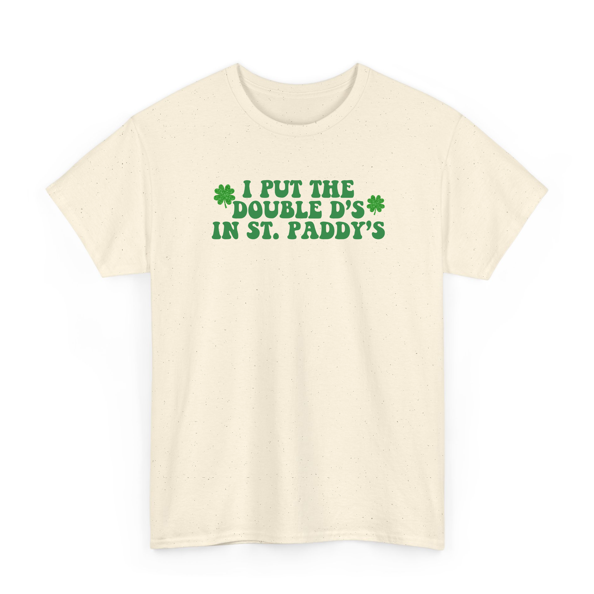 I Put The Double D's In St. Paddy's T-shirt for St Paddy's Day