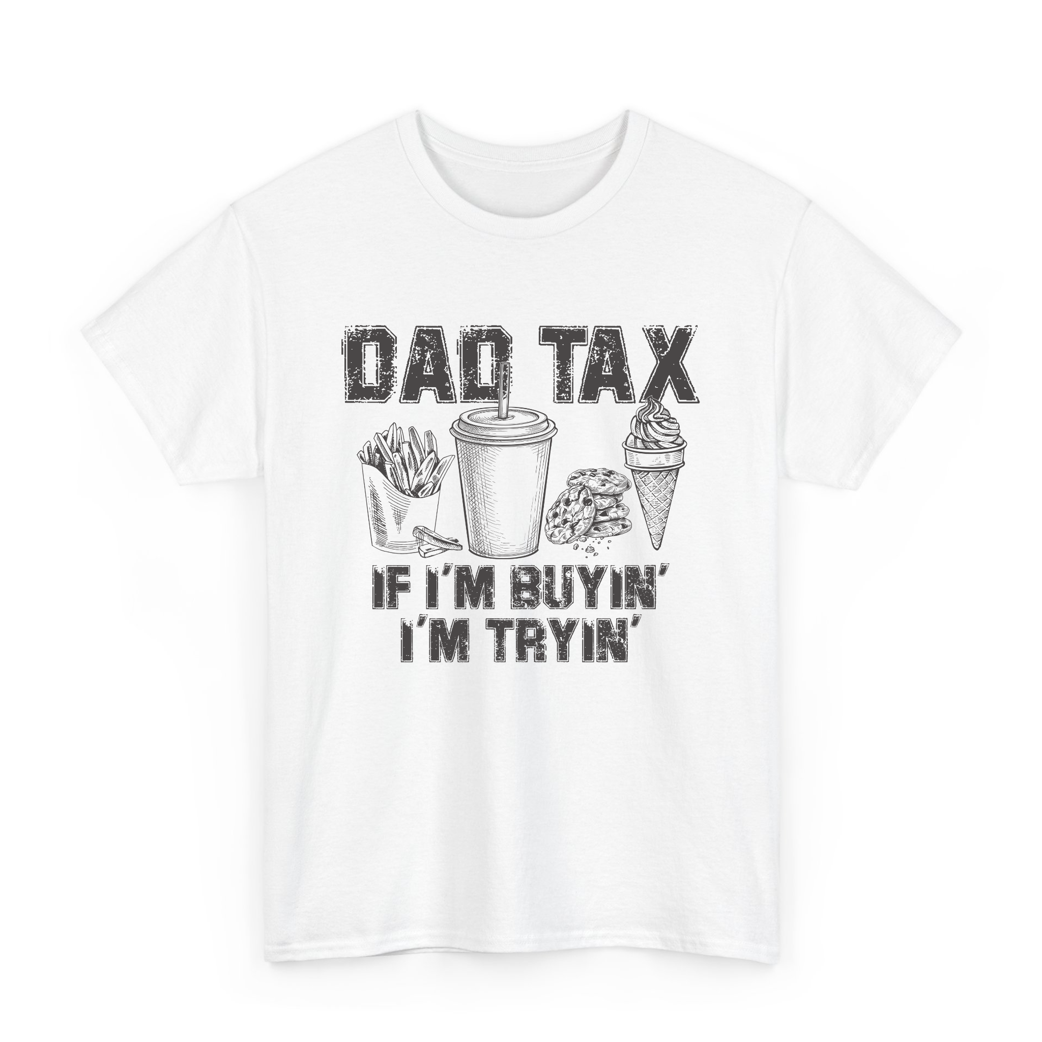 Dad Tax If I'm Buyin I'm Tryin T-Shirt, Funny Retro Dad Joke Shirt