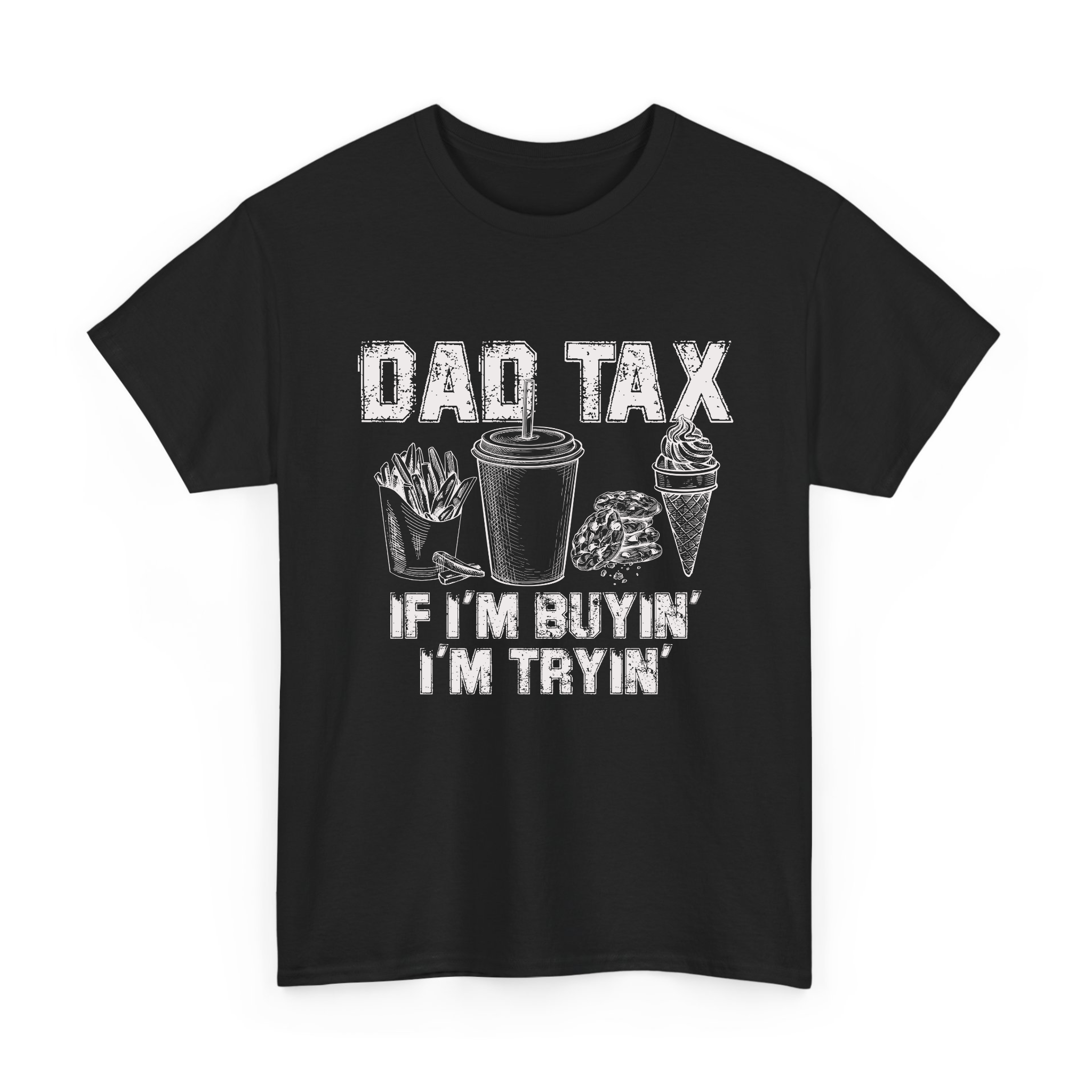 Dad Tax If I'm Buyin I'm Tryin T-Shirt, Funny Retro Dad Joke Shirt