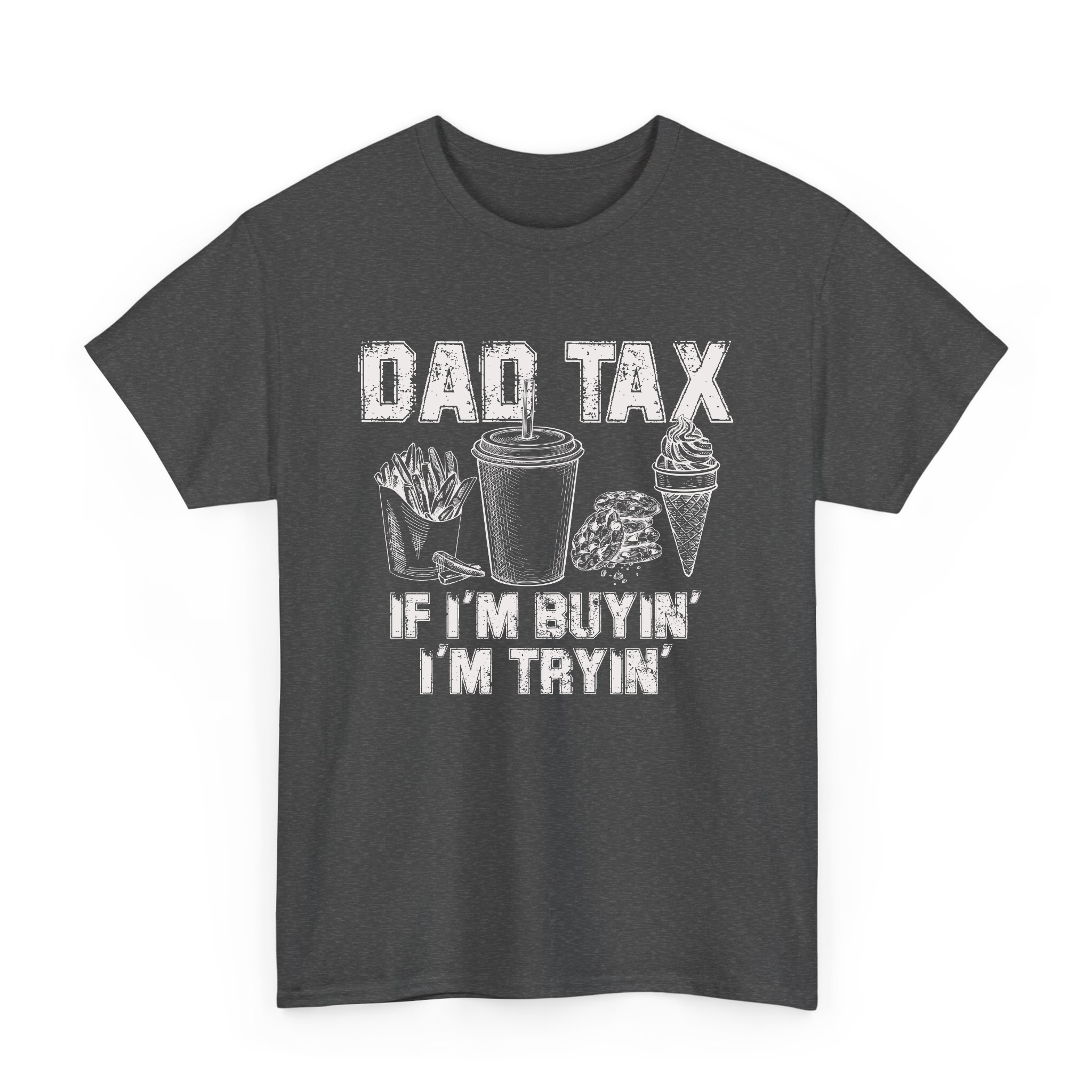 Dad Tax If I'm Buyin I'm Tryin T-Shirt, Funny Retro Dad Joke Shirt