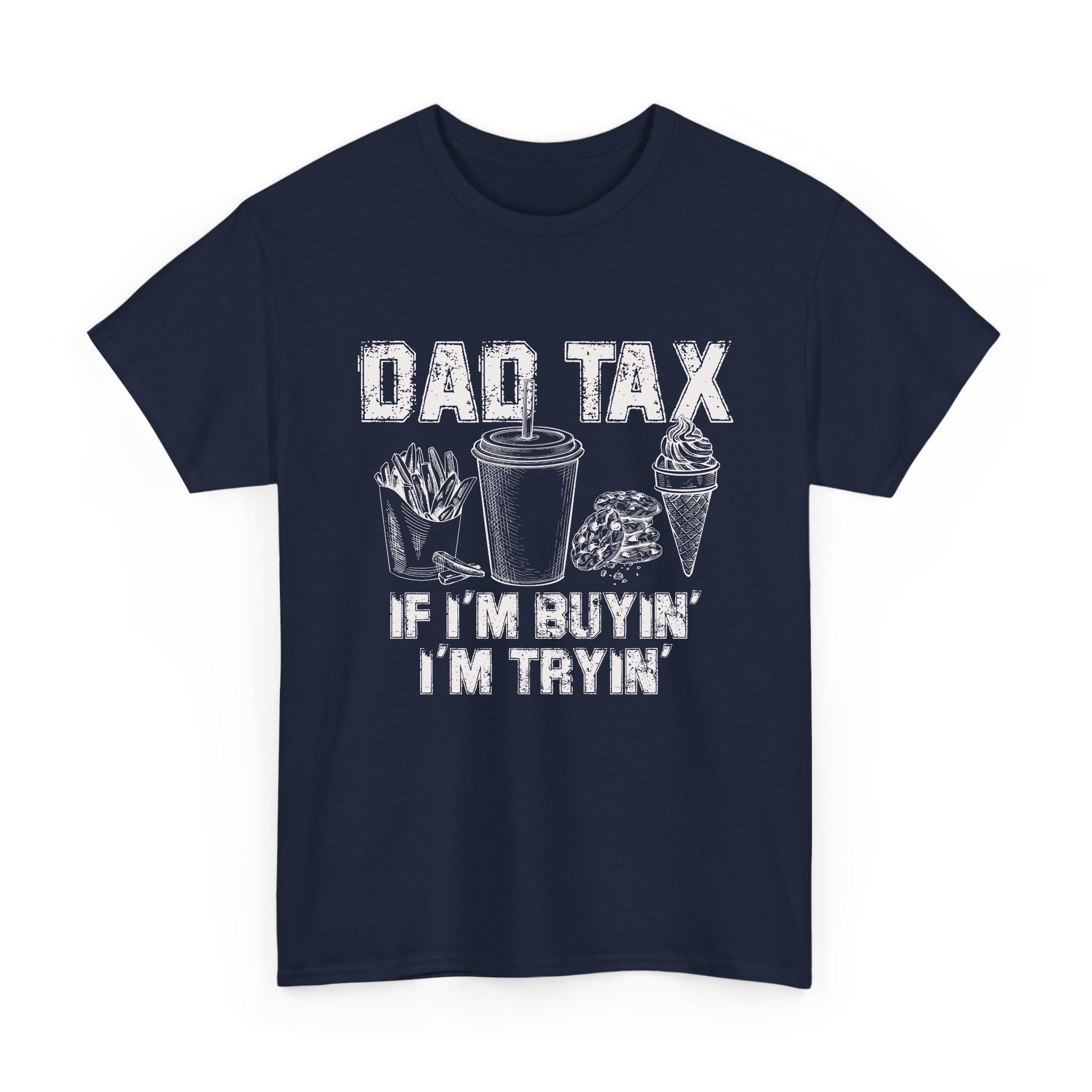 Dad Tax If I'm Buyin I'm Tryin T-Shirt, Funny Retro Dad Joke Shirt